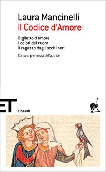 Il Codice d'Amore: Biglietto d'amore. I colori del cuore. Il ragazzo dagli occhi neri (Einaudi tascabili. Scrittori Vol. 1521)